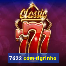 7622 com tigrinho